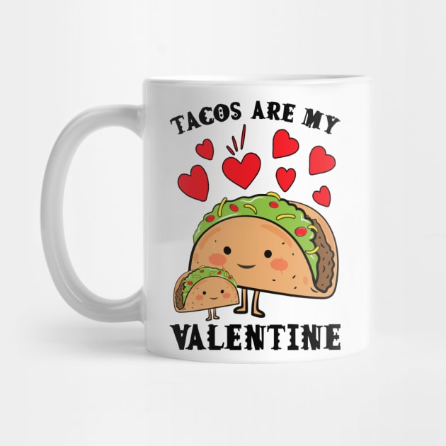 Tacos are my Valentine funny saying with cute taco for taco lover and valentine's day by star trek fanart and more